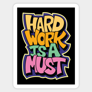 hard work is a must Sticker
